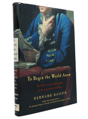 To Begin the World Anew: The Genius and Ambiguities of the American Founders used book depot