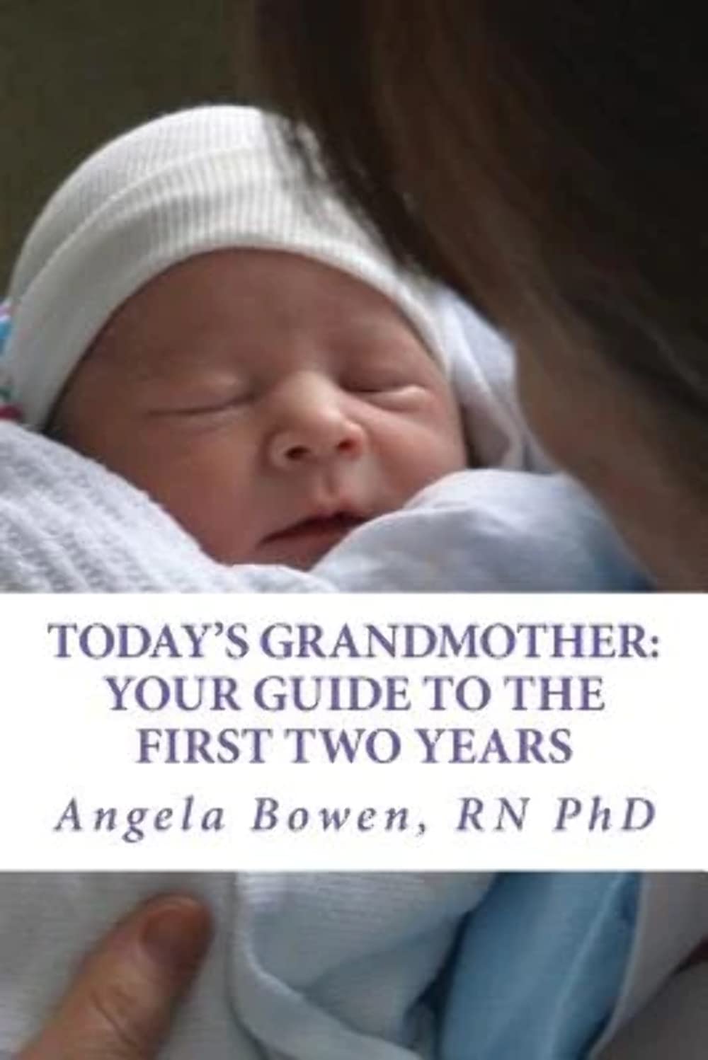Today's Grandmother: Your Guide to the First Two Years: A lot has changed since you had your baby! The how-to book to become an active and engaged grandmother used book depot