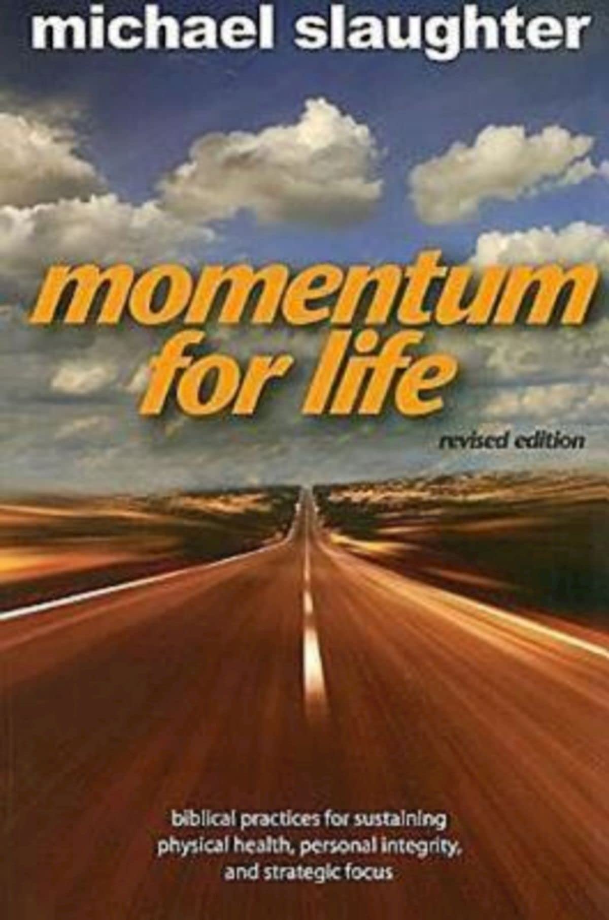 Momentum for Life, Revised Edition: Biblical Practices for Sustaining Physical Health, Personal Integrity, and Strategic Focus used book depot