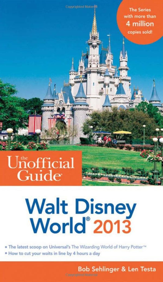 The Unofficial Guide to Walt Disney World 2013 Unofficial Guides Sehlinger, Bob and Testa, Len