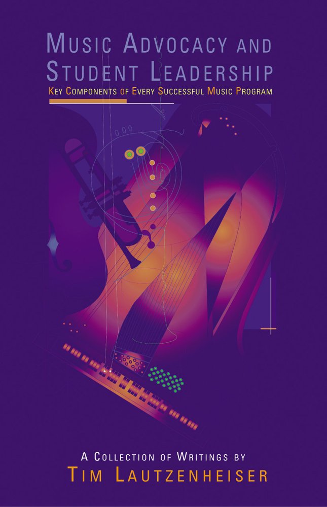 Music Advocacy And Student Leadership: Key Components Of Every Successful Music Program, A collection of Writings used book depot
