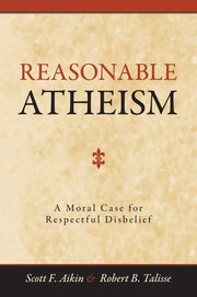 Reasonable Atheism: A Moral Case For Respectful Disbelief used book depot