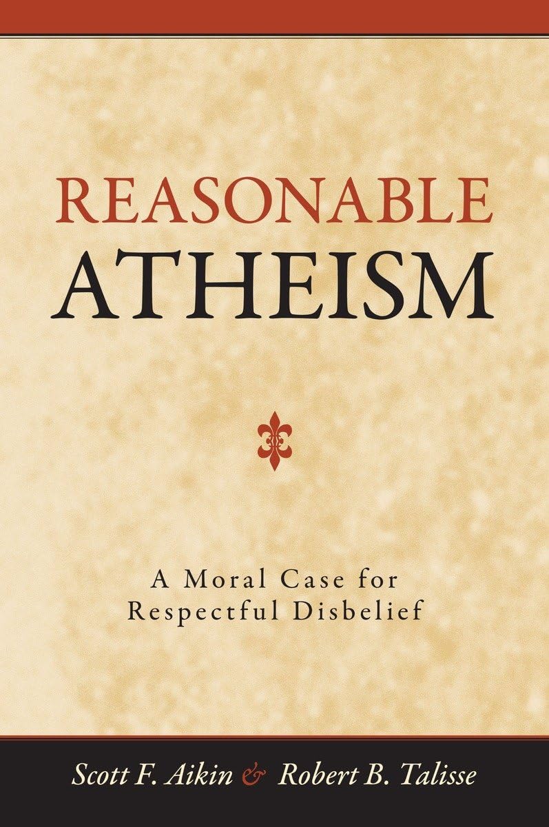 Reasonable Atheism: A Moral Case For Respectful Disbelief used book depot