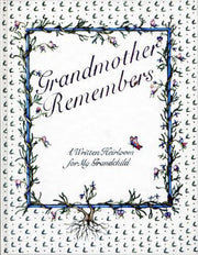 Grandmother Remembers: A Written Heirloom for My Grandchild