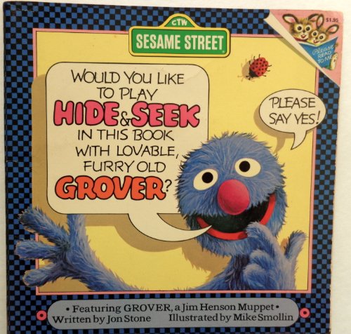 Would You Like to Play Hide  Seek in This Book With Lovable Furry Old Grover? Jon Stone