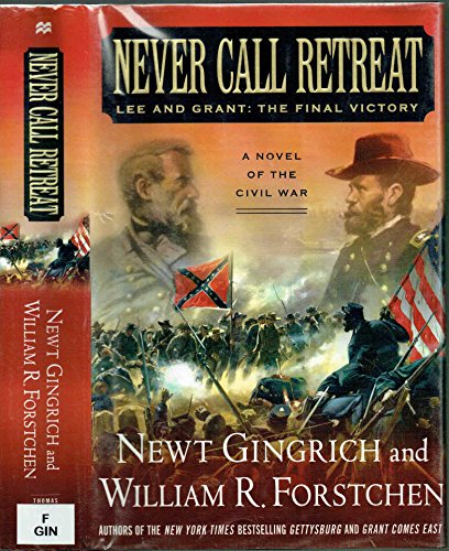Never Call Retreat: Lee and Grant: The Final Victory