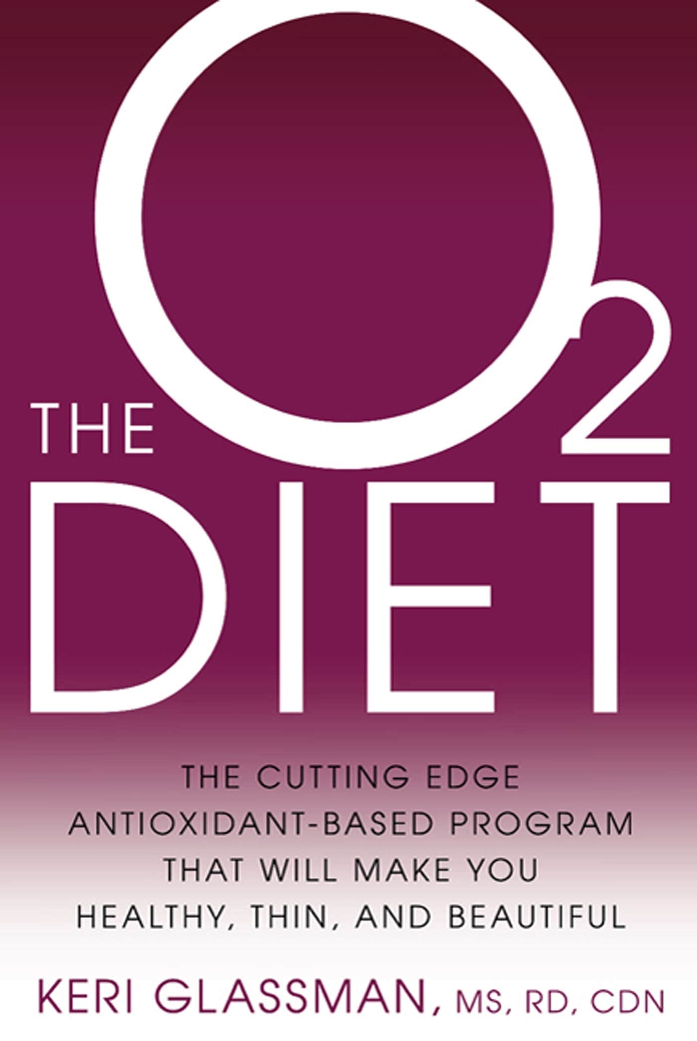 The O2 Diet: The Cutting Edge Antioxidant-Based Program That Will Make You Healthy, Thin, and Beautiful used book depot
