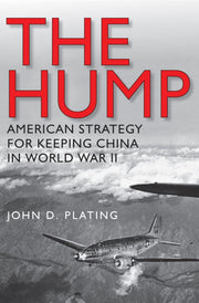 The Hump: America's Strategy for Keeping China in World War II (Volume 134) (Williams-Ford Texas A&M University Military History Series) used book depot