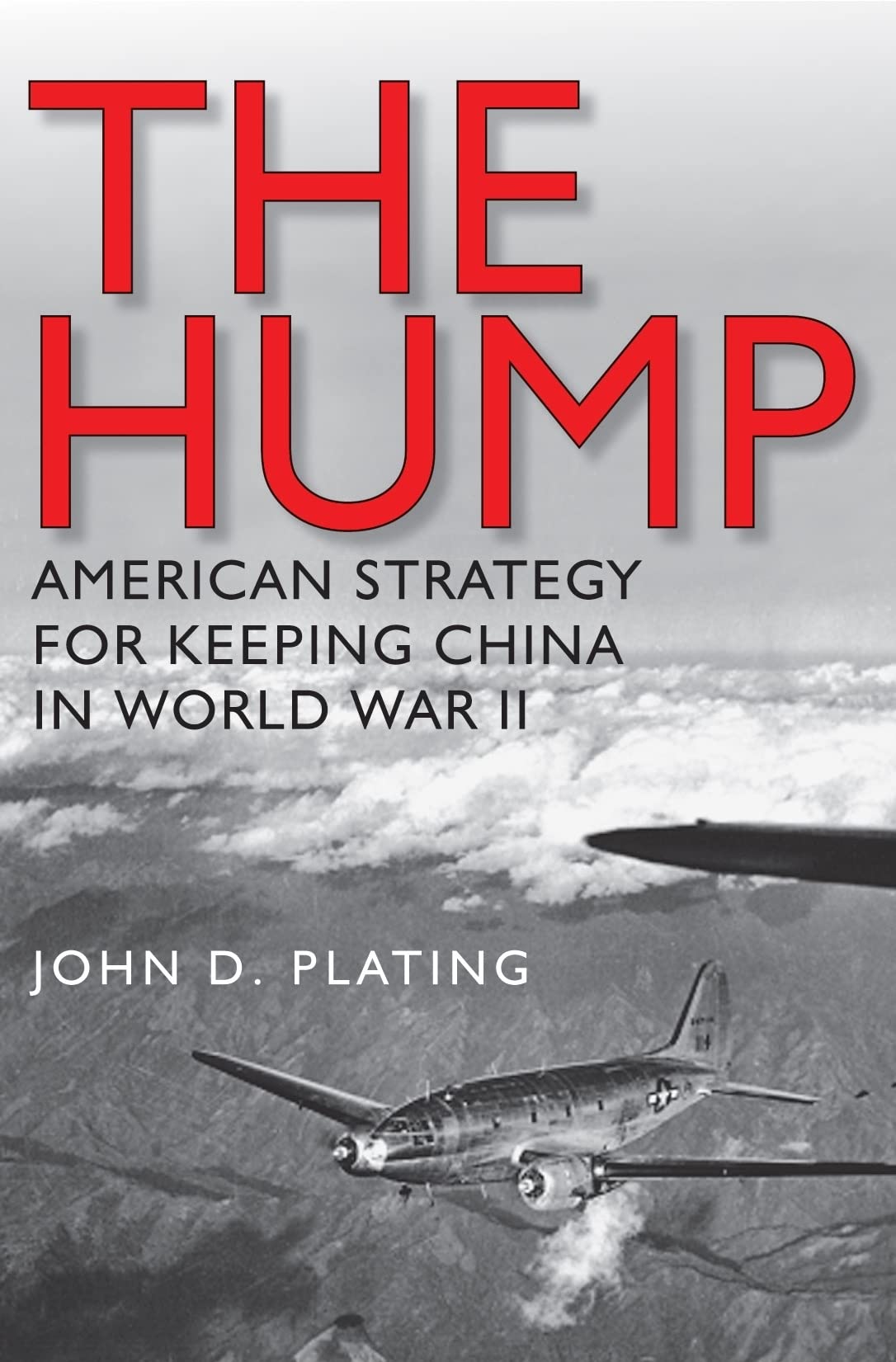 The Hump: America's Strategy for Keeping China in World War II (Volume 134) (Williams-Ford Texas A&M University Military History Series) used book depot