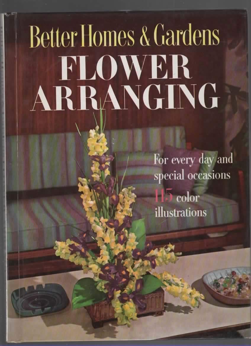 Better Homes & Gardens Flower Arranging : For Every Day and Special Occasions,115 Color Illustrations used book depot