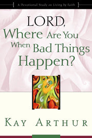 Lord, Where Are You When Bad Things Happen?: A Devotional Study on Living by Faith used book depot