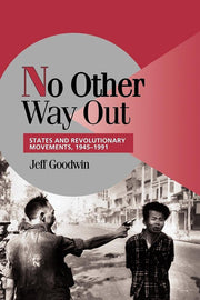No Other Way Out: States and Revolutionary Movements, 1945–1991 (Cambridge Studies in Comparative Politics) used book depot