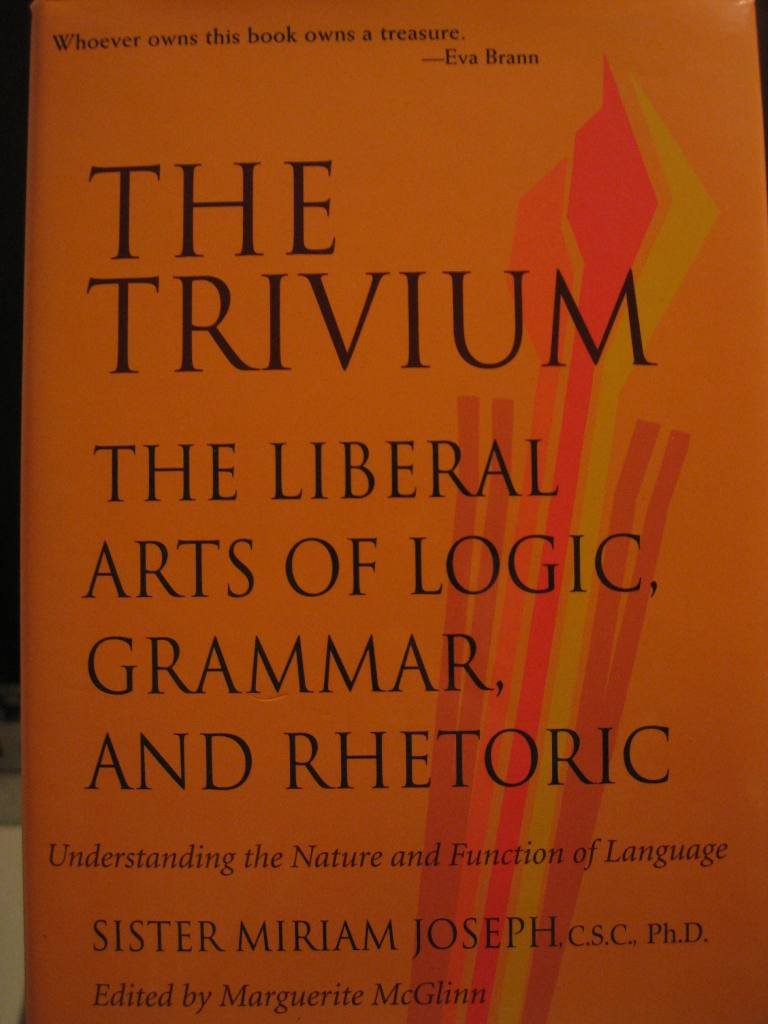 Trivium: The Liberal Arts of Logic, Grammar, and Rhetoric, Understanding the Nature and Function of used book depot