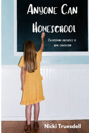 Anyone Can Homeschool: Overcoming Obstacles to Home Education used book depot
