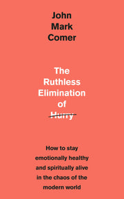 The Ruthless Elimination of Hurry: How to stay emotionally healthy and spiritually alive in the chaos of the modern world used book depot