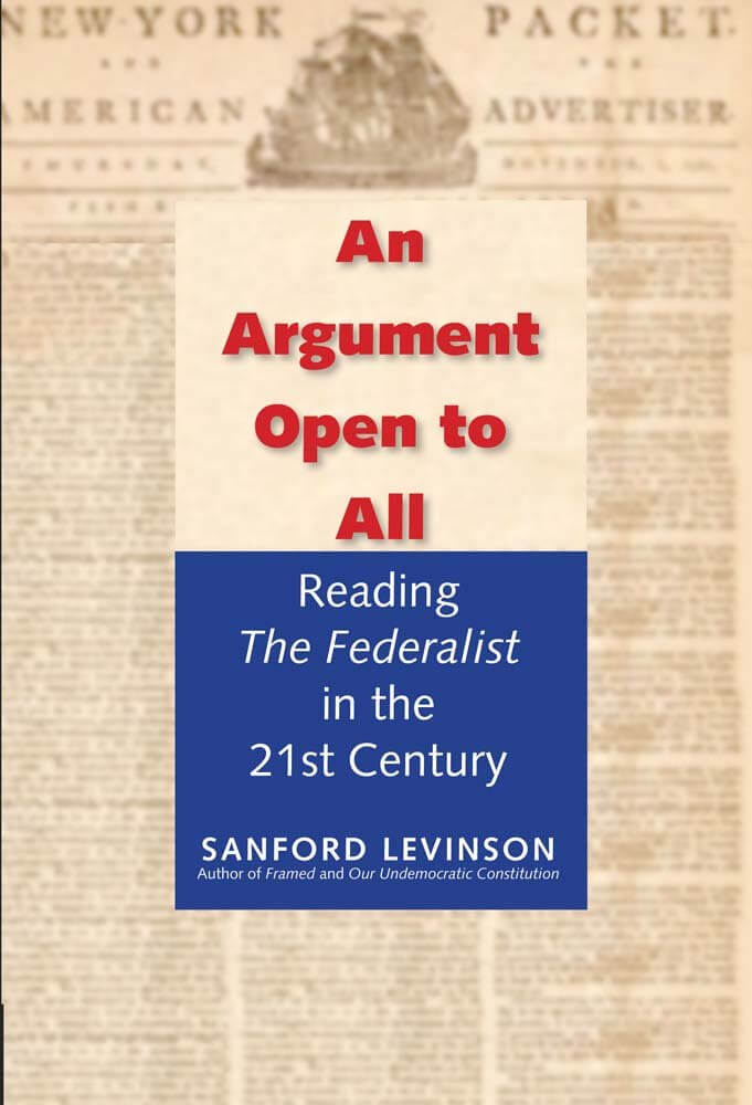 An Argument Open to All: Reading "The Federalist" in the 21st Century used book depot