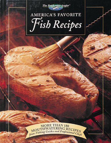 America's Favorite Fish Recipes: More Than 180 Mouthwatering Recipes from Fishing Guides and Professional Chefs (The Freshwater Angler) used book depot