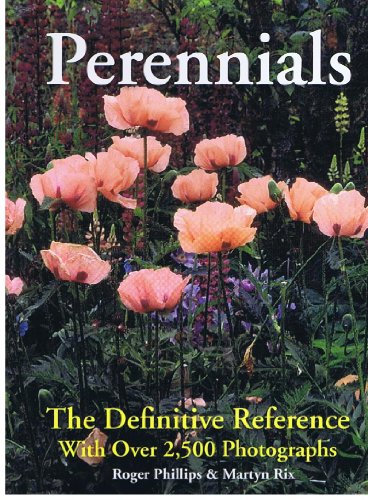 Perennials: The Definitive Reference With Over 2,500 Photographs Phillips, Roger and Rix, Martyn