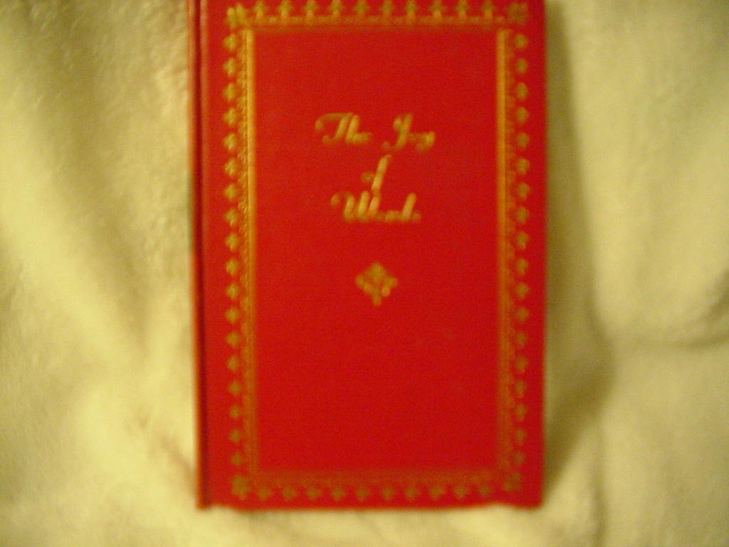 The Joy of Words: Selections of Literature Expressing Beauty, Humor, History, Wisdom or Inspiration, Which are a Joy to Read and Read Again used book depot
