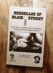 Bordellos of Blair Street: The story of Silverton, Colorado's notorious red light district used book depot
