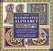 The Illuminated Alphabet: An Inspirational Introduction to Creating Decorative Calligraphy Noad, Timothy and Seligman, Patricia