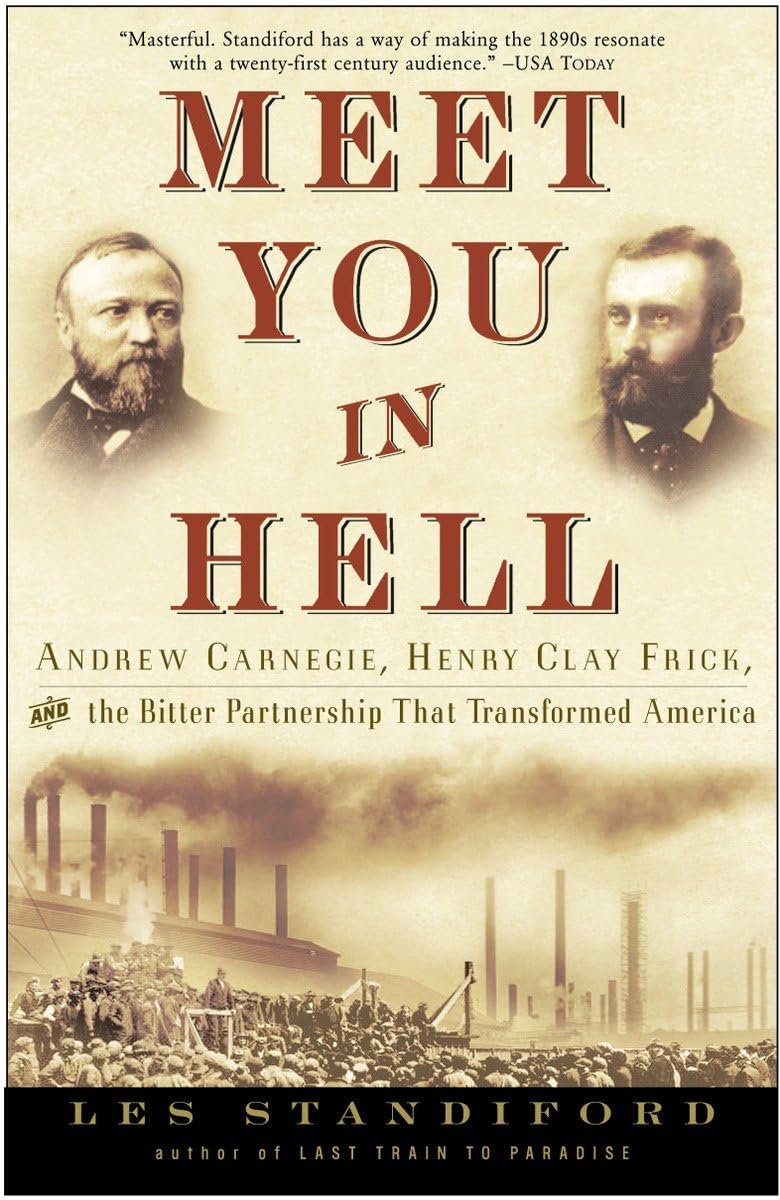 Meet You in Hell: Andrew Carnegie, Henry Clay Frick, and the Bitter Partnership That Changed America used book depot