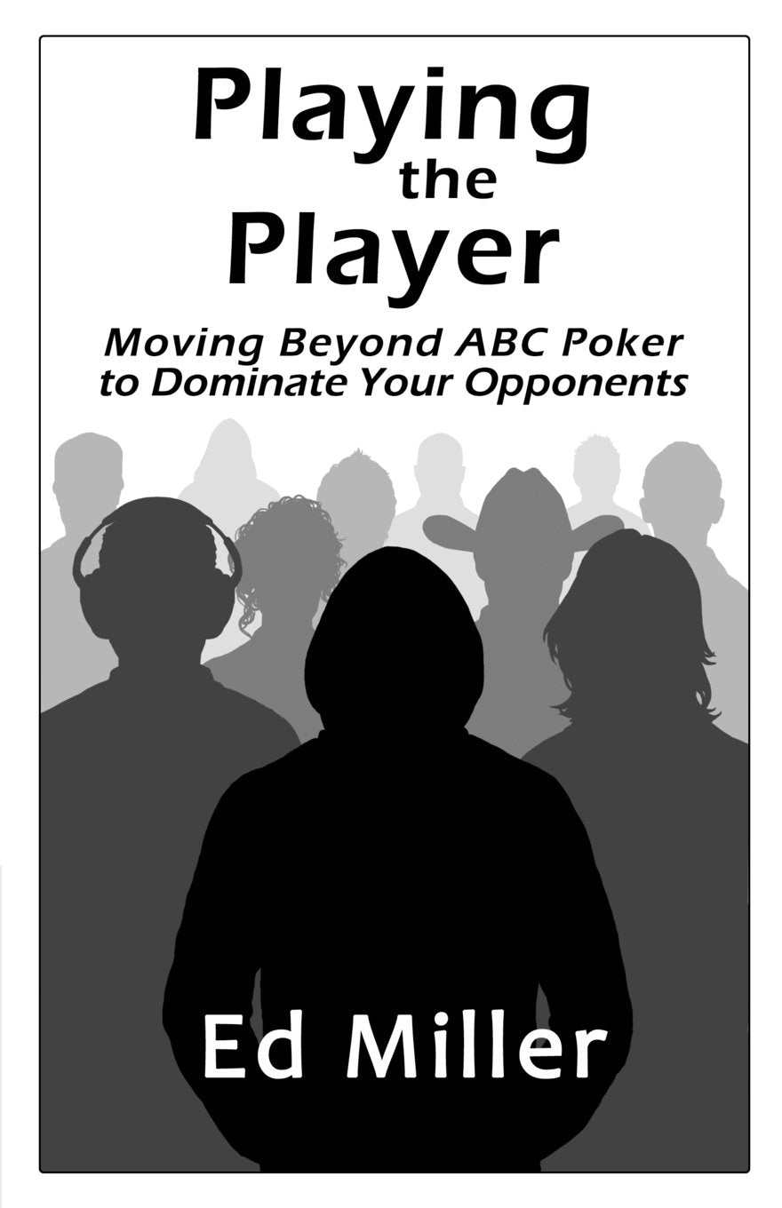 Playing The Player: Moving Beyond ABC Poker To Dominate Your Opponents used book depot