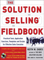 The Solution Selling Fieldbook: Practical Tools, Application Exercises, Templates and Scripts for Effective Sales Execution used book depot