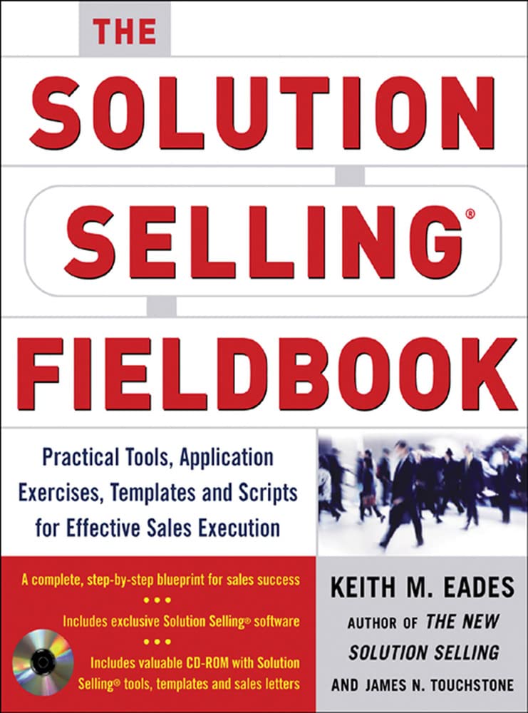 The Solution Selling Fieldbook: Practical Tools, Application Exercises, Templates and Scripts for Effective Sales Execution used book depot