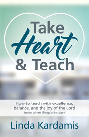 Take Heart and Teach: How to teach with excellence, balance, and the joy of the Lord (even when things are crazy) used book depot