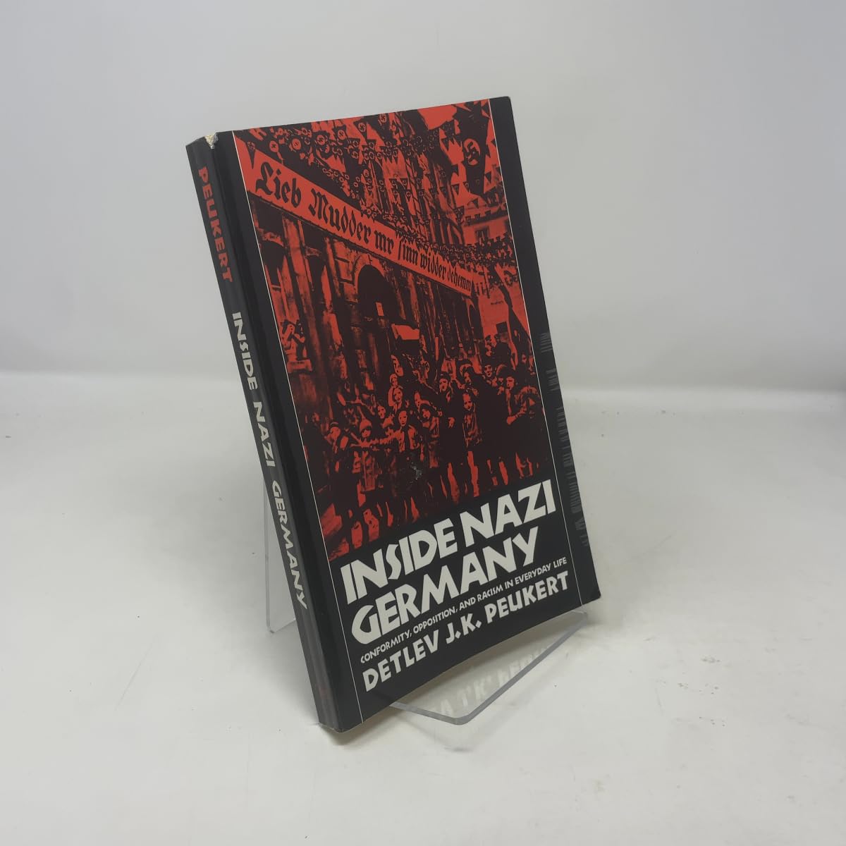 Inside Nazi Germany: Conformity, Opposition, and Racism in Everyday Life used book depot