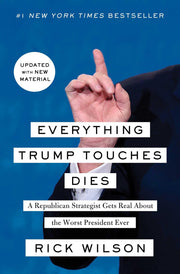 Everything Trump Touches Dies: A Republican Strategist Gets Real About the Worst President Ever used book depot