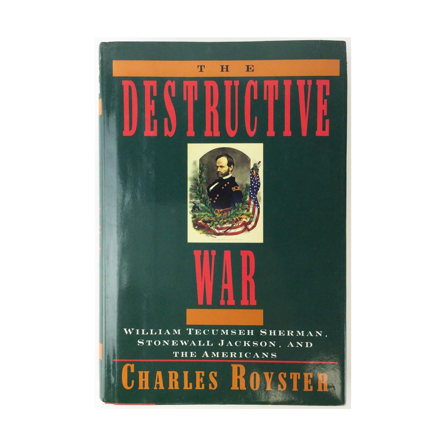 The Destructive War: William Tecumseh Sherman, Stonewall Jackson, & the Americans used book depot