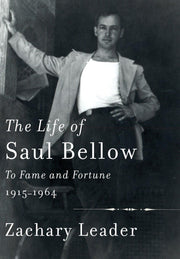 The Life of Saul Bellow: To Fame and Fortune, 1915-1964 used book depot