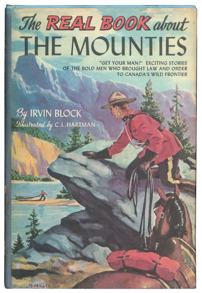 The real book about the Mounties; (Real Books [R28])