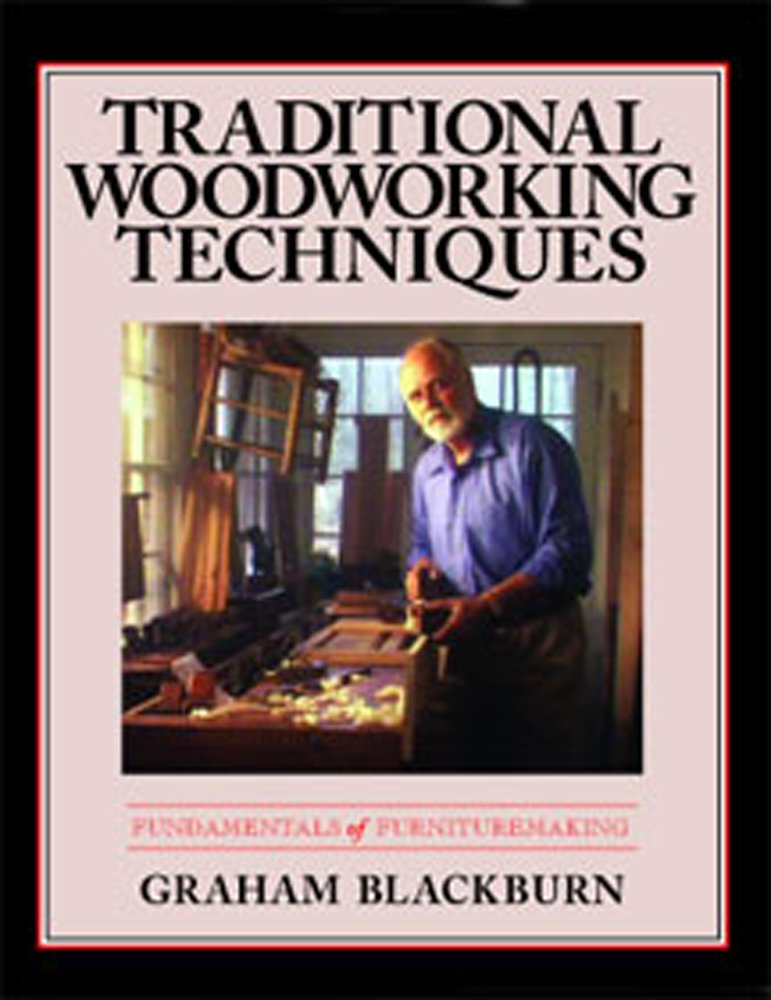 Traditional Woodworking Techniques: Fundamentals of Furnituremaking (Blackburn on Woodworking, Volume 3) used book depot