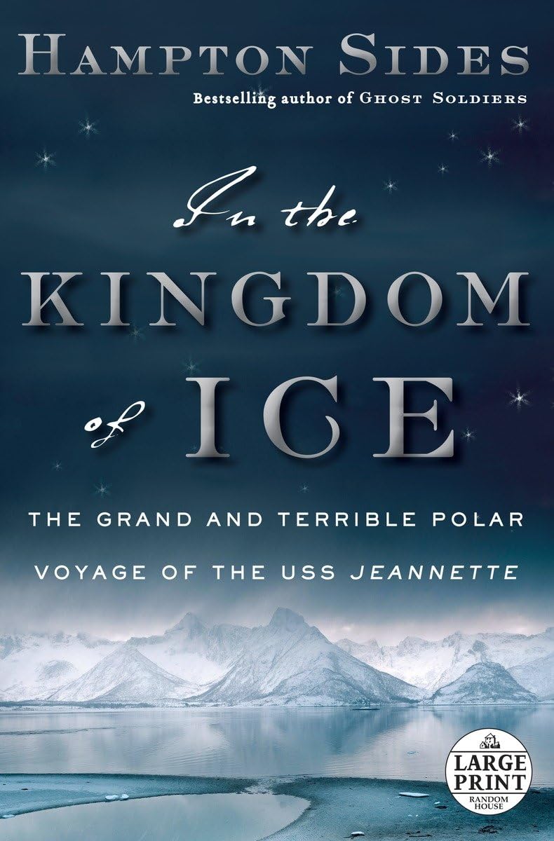 In the Kingdom of Ice: The Grand and Terrible Polar Voyage of the USS Jeannette (Random House Large Print)