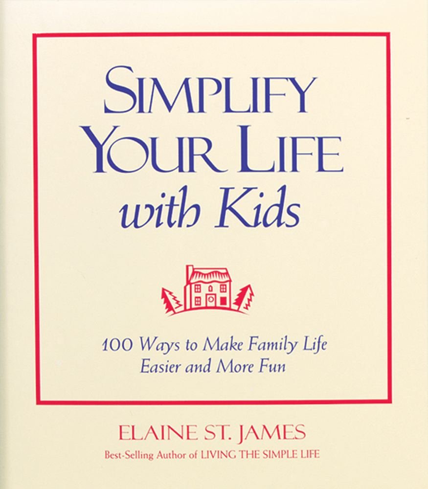 Simplify Your Life With Kids : 100 Ways to make Family Life Easier and More Fun used book depot