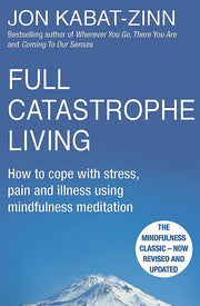 Full Catastrophe Living How to Cope with Stress, Pain and Illness Using Mindfulness Meditation [Paperback] Jon Kabat-Zinn used book depot