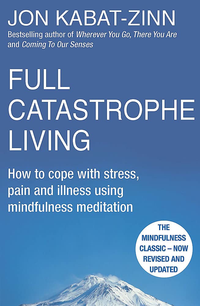 Full Catastrophe Living How to Cope with Stress, Pain and Illness Using Mindfulness Meditation [Paperback] Jon Kabat-Zinn used book depot