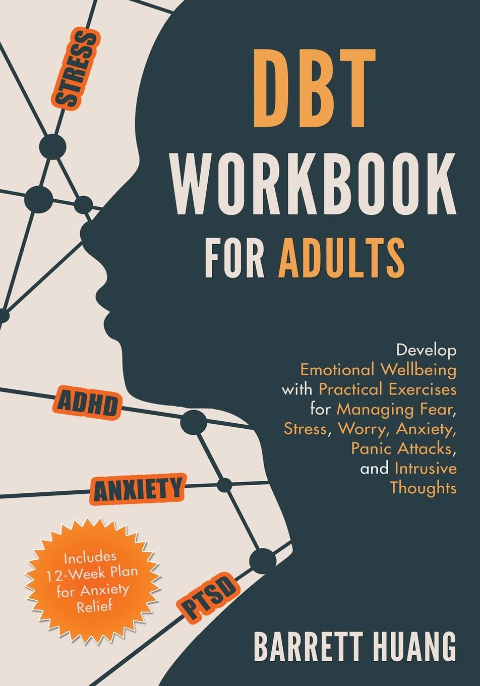 DBT Workbook for Adults: Develop Emotional Wellbeing with Practical Exercises for Managing Fear, Stress, Worry, Anxiety, Panic Attacks and Intrusive ... 12-Week Plan) (Mental Health Therapy) used book depot