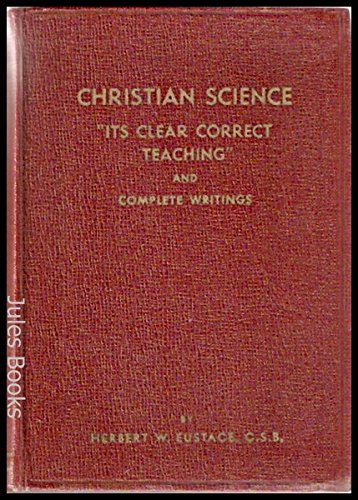 Christian Science: Its Clear Correct Teaching and Complete Writings used book depot