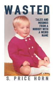 Wasted: Tales and Musings from a Nobody with a Weird Name used book depot