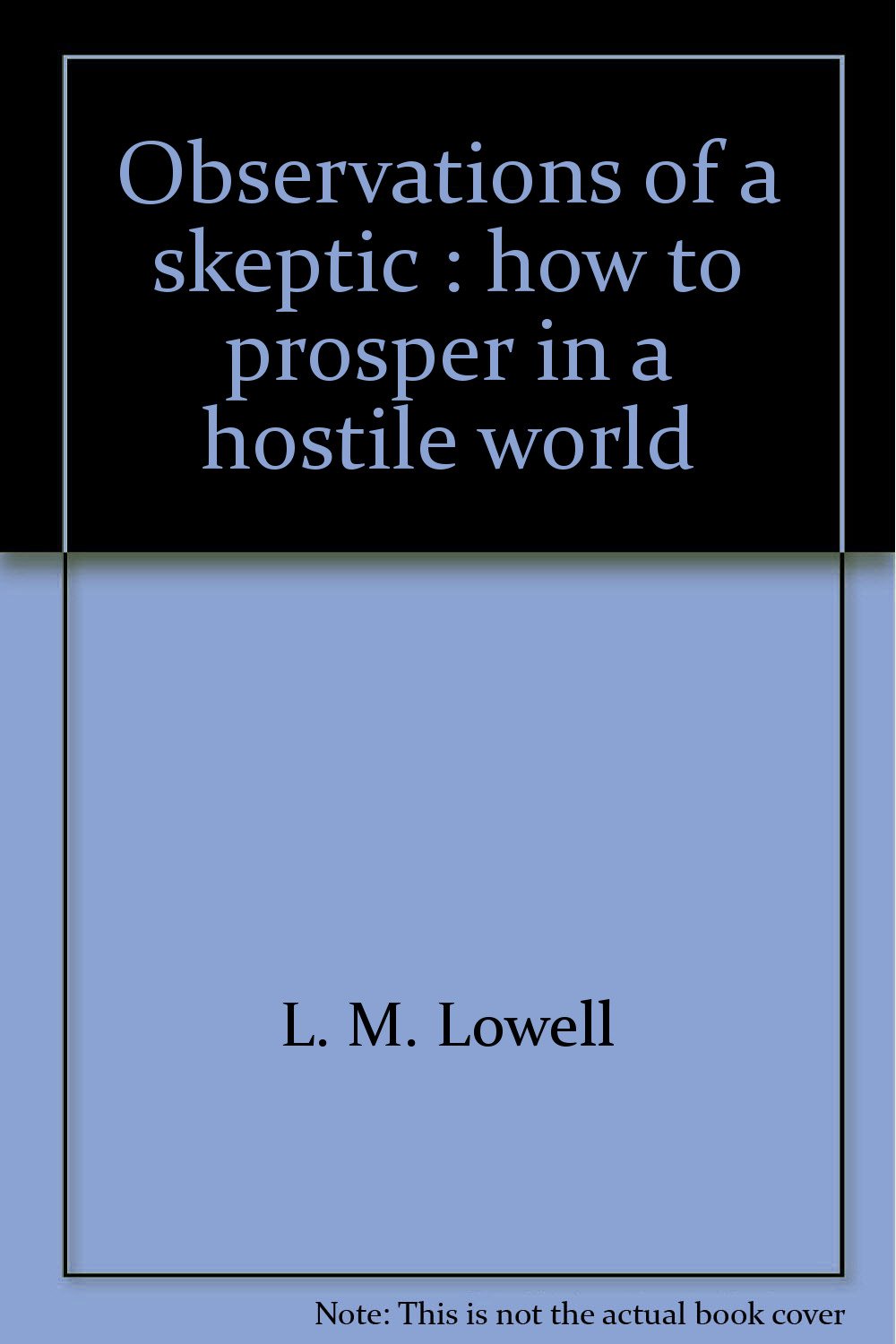 Observations of a skeptic: How to prosper in a hostile world used book depot