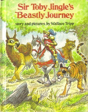 Sir Toby Jingle's beastly journey ; story and pictures by Tripp, Wallace (1976) Hardcover used book depot