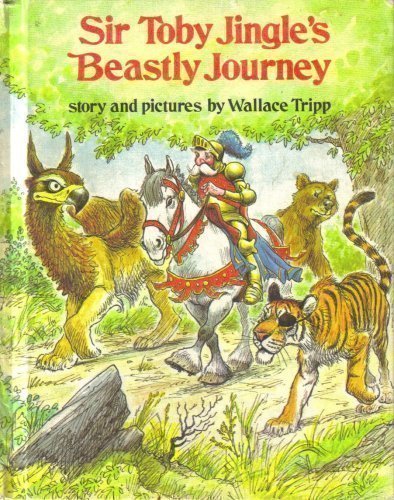 Sir Toby Jingle's beastly journey ; story and pictures by Tripp, Wallace (1976) Hardcover used book depot