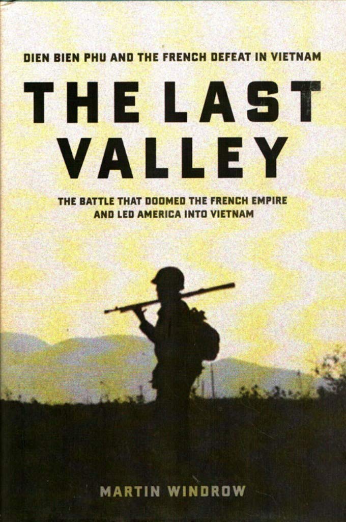 The Last Valley: Dien Bien Phu and the French Defeat in Vietnam used book depot
