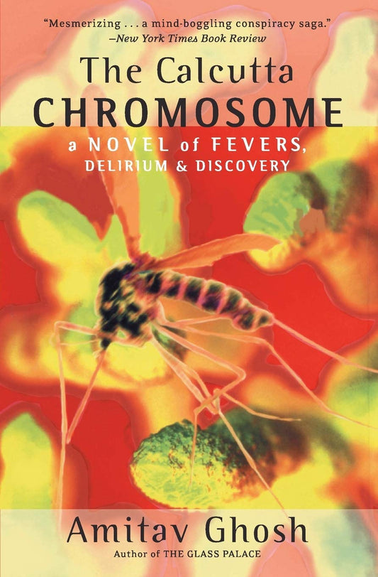 The Calcutta Chromosome: A Novel of Fevers, Delirium  Discovery [Paperback] Ghosh, Amitav