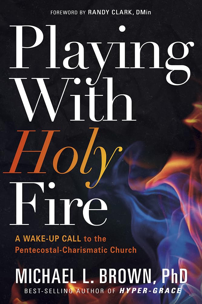 Playing With Holy Fire: A Wake-Up Call to the Pentecostal-Charismatic Church used book depot