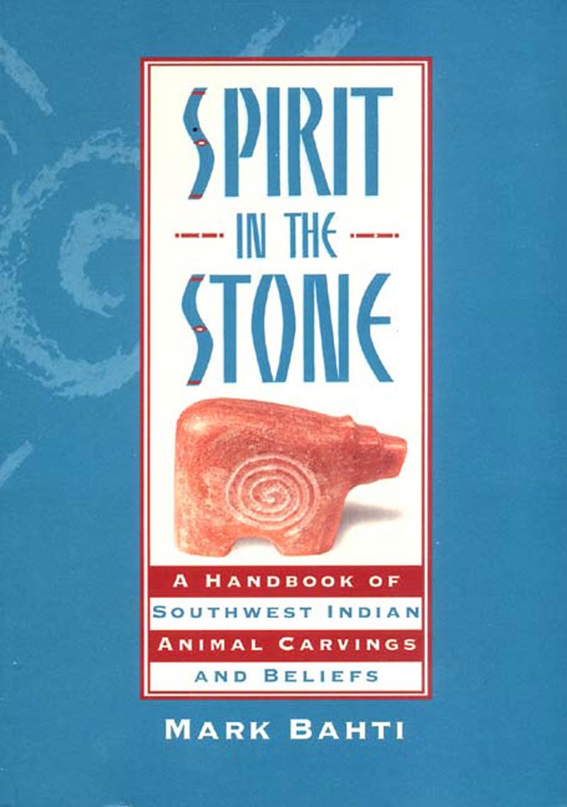 Spirit in the Stone: A Handbook of Southwestern Indian Animal Carvings and Beliefs used book depot